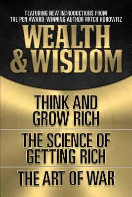 Riqueza y Sabiduría (Edición Clásica Original): Piense y hágase rico, la ciencia de hacerse rico, el arte de la guerra - Wealth & Wisdom (Original Classic Edition): Think and Grow Rich, the Science of Getting Rich, the Art of War