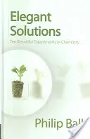 Soluciones elegantes: Diez bellos experimentos químicos - Elegant Solutions: Ten Beautiful Experiments in Chemistry