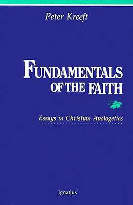 Fundamentos de la fe: Ensayos de apologética cristiana - Fundamentals of the Faith: Essays in Christian Apologetics