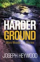 Harder Ground: Más historias de policías del bosque - Harder Ground: More Woods Cop Stories