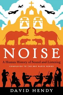 Noise: A Human History of Sound and Listening