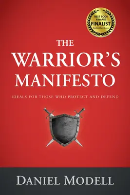 El Manifiesto del Guerrero: Ideales para quienes protegen y defienden - The Warrior's Manifesto: Ideals for Those Who Protect and Defend
