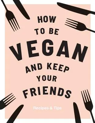 Cómo ser vegano y conservar a tus amigos - How to Be Vegan and Keep Your Friends