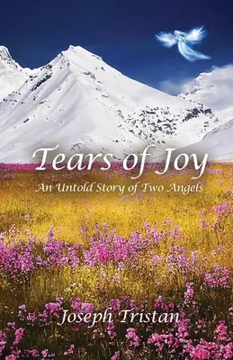 Lágrimas de alegría: La historia jamás contada de dos ángeles - Tears of Joy: An Untold Story of Two Angels