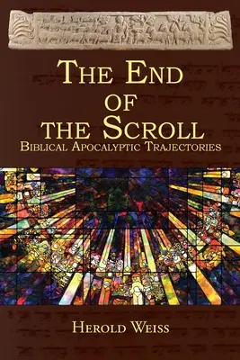 El final del pergamino: Trayectorias apocalípticas bíblicas - The End of the Scroll: Biblical Apocalyptic Trajectories