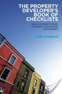 Libro de listas de comprobación del promotor inmobiliario: cómo sacar provecho de la propiedad sea cual sea el mercado - Property Developer's Book of Checklists - How to Profit from Property Whatever the Market!