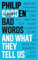 Malas palabras: Y lo que dicen de nosotros - Bad Words: And What They Say about Us