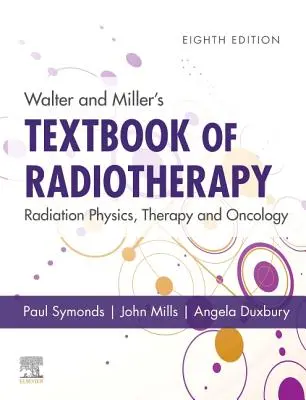 Walter and Miller's Textbook of Radiotherapy: Física, terapia y oncología de la radiación - Walter and Miller's Textbook of Radiotherapy: Radiation Physics, Therapy and Oncology