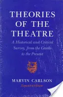 Teorías del teatro: Un repaso histórico y crítico, desde los griegos hasta nuestros días - Theories of the Theatre: A Historical and Critical Survey, from the Greeks to the Present