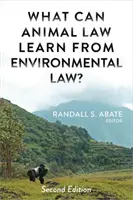 ¿Qué puede aprender el derecho animal del derecho medioambiental? - What Can Animal Law Learn From Environmental Law?