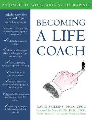 Cómo convertirse en coach de vida: Un libro de trabajo completo para terapeutas - Becoming a Life Coach: A Complete Workbook for Therapists