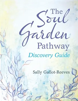 El camino del jardín del alma: Guía de descubrimiento - The Soul Garden Pathway: Discovery Guide
