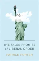 La falsa promesa del orden liberal: Nostalgia, ilusión y el ascenso de Trump - The False Promise of Liberal Order: Nostalgia, Delusion and the Rise of Trump
