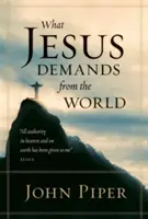 Lo que Jesús exige al mundo (Edición de bolsillo) - What Jesus Demands from the World (Paperback Edition)