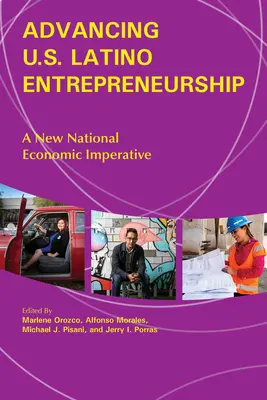 Impulsar la iniciativa empresarial latina en Estados Unidos: Un nuevo imperativo económico nacional - Advancing U.S. Latino Entrepreneurship: A New National Economic Imperative