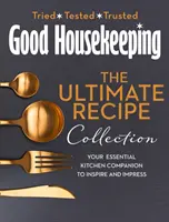 Good Housekeeping Ultimate Collection - Su compañero de cocina esencial con más de 400 recetas para inspirar e impresionar - Good Housekeeping Ultimate Collection - Your Essential Kitchen Companion with More Than 400 Recipes to Inspire and Impress