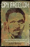 Cry Freedom - The Legendary True Story of Steve Biko and the Friendship that Defied Apartheid (Grita libertad - La legendaria historia real de Steve Biko y la amistad que desafió al apartheid) - Cry Freedom - The Legendary True Story of Steve Biko and the Friendship that Defied Apartheid