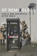 De Remixología: Ética y estética tras la remezcla - Of Remixology: Ethics and Aesthetics After Remix