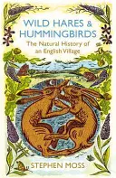 Wild Hares and Hummingbirds - La historia natural de un pueblo inglés - Wild Hares and Hummingbirds - The Natural History of an English Village