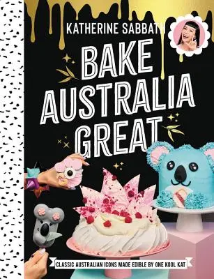 Bake Australia Great - Iconos clásicos australianos hechos comestibles por una kool Kat - Bake Australia Great - Classic Australian icons made edible by one kool Kat