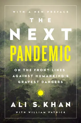 La próxima pandemia: En primera línea contra los mayores peligros de la humanidad - The Next Pandemic: On the Front Lines Against Humankinds Gravest Dangers