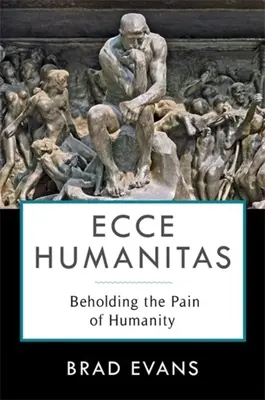 Ecce Humanitas: Contemplar el dolor de la humanidad - Ecce Humanitas: Beholding the Pain of Humanity