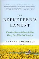 El lamento del apicultor: Cómo un hombre y 500 millones de abejas ayudan a alimentar a Estados Unidos - The Beekeeper's Lament: How One Man and Half a Billion Honey Bees Help Feed America
