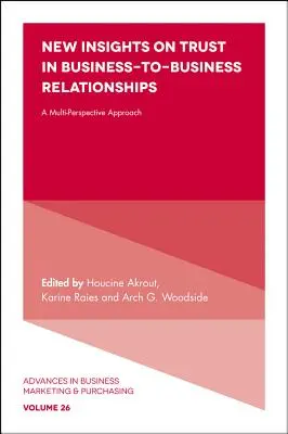 Nuevas perspectivas sobre la confianza en las relaciones entre empresas: Una perspectiva múltiple - New Insights on Trust in Business-To-Business Relationships: A Multi-Perspective Approach