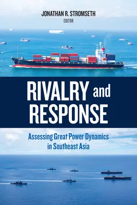 Rivalidad y respuesta: Evaluación de la dinámica de las grandes potencias en el Sudeste Asiático - Rivalry and Response: Assessing Great Power Dynamics in Southeast Asia