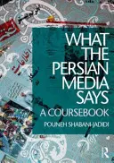 Lo que dicen los medios de comunicación persas: Un libro de texto - What the Persian Media Says: A Coursebook