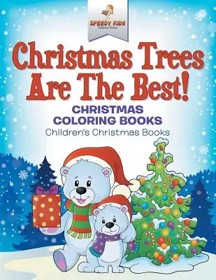 Los árboles de Navidad son los mejores Libros de Navidad para colorear - Libros de Navidad para niños - Christmas Trees Are The Best! Christmas Coloring Books - Children's Christmas Books