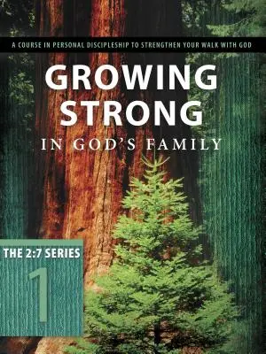 Creciendo Fuerte en la Familia de Dios: Arraigados y edificados en Él - Growing Strong in God's Family: Rooted and Built Up in Him