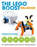 El libro de ideas de Lego Boost: 95 robots sencillos y consejos para crear más. - The Lego Boost Idea Book: 95 Simple Robots and Hints for Making More!