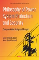 Filosofía de la protección y seguridad de los sistemas eléctricos - Diseño y análisis asistidos por ordenador - Philosophy of Power System Protection and Security - Computer Aided Design and Analysis