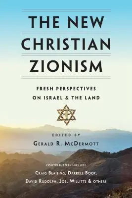 El nuevo sionismo cristiano: Nuevas perspectivas sobre Israel y la Tierra - The New Christian Zionism: Fresh Perspectives on Israel and the Land