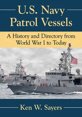 Patrulleras de la Armada de Estados Unidos: Historia y directorio desde la Primera Guerra Mundial hasta nuestros días - U.S. Navy Patrol Vessels: A History and Directory from World War I to Today