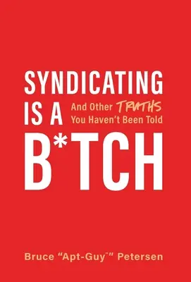 Syndicating Is a B*tch: Y otras verdades que no te han contado - Syndicating Is a B*tch: And Other Truths You Haven't Been Told