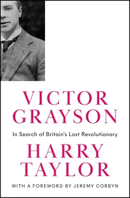 Victor Grayson En busca del revolucionario británico perdido - Victor Grayson: In Search of Britain's Lost Revolutionary