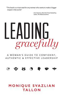 Liderar con elegancia: Guía de la mujer para un liderazgo seguro, auténtico y eficaz - Leading Gracefully: A Woman's Guide to Confident, Authentic & Effective Leadership