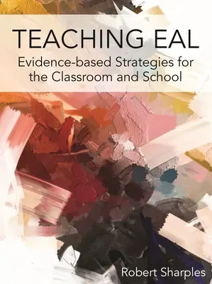 Enseñanza de la Eal: Estrategias basadas en la evidencia para el aula y la escuela - Teaching Eal: Evidence-Based Strategies for the Classroom and School