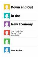 Abajo y fuera en la nueva economía: Cómo la gente encuentra (o no encuentra) trabajo hoy en día - Down and Out in the New Economy: How People Find (or Don't Find) Work Today