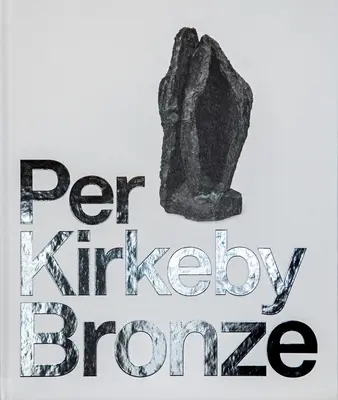 Per Kirkeby Bronce - Per Kirkeby: Bronze