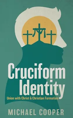 Identidad cruciforme: Unión con Cristo y formación cristiana - Cruciform Identity: Union with Christ and Christian Formation