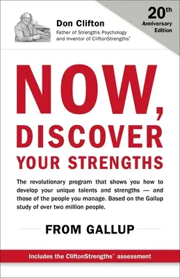 Ahora, descubre tus fortalezas: El revolucionario programa de Gallup que te muestra cómo desarrollar tus talentos y fortalezas únicos - Now, Discover Your Strengths: The Revolutionary Gallup Program That Shows You How to Develop Your Unique Talents and Strengths