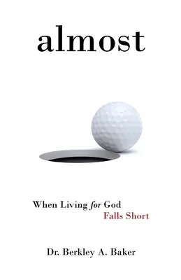 Casi: Cuando vivir para Dios se queda corto - Almost: When Living for God Falls Short