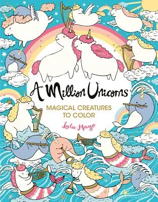 Un millón de unicornios, 6: Mágicas criaturas para colorear - A Million Unicorns, 6: Magical Creatures to Color