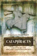 Cataphracts: Caballeros de los antiguos imperios orientales - Cataphracts: Knights of the Ancient Eastern Empires