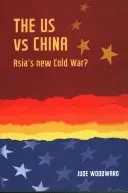 Estados Unidos contra China: ¿La nueva guerra fría de Asia? - The Us vs China: Asia's new Cold War?