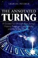 El Turing anotado: Una visita guiada por el histórico documento de Alan Turing sobre la computabilidad y la máquina de Turing - The Annotated Turing: A Guided Tour Through Alan Turing's Historic Paper on Computability and the Turing Machine