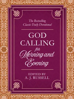 Dios llama por la mañana y por la tarde: El clásico devocional diario más vendido - God Calling for Morning and Evening: The Bestselling Classic Daily Devotional